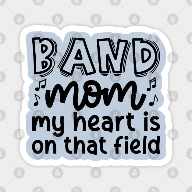 Band Mom My Heart Is On That Field Marching Band Cute Funny Magnet by GlimmerDesigns