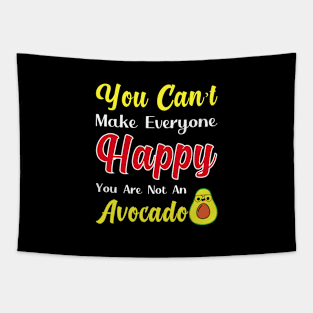 You can’t make everyone happy You are not an avocado Tapestry