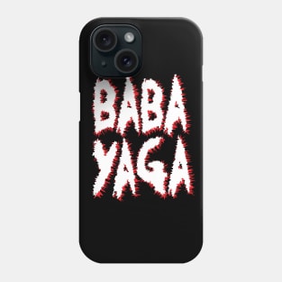 Big Bad BABA YAGA! Phone Case