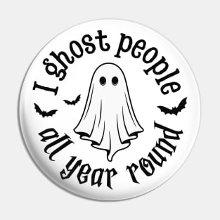 I Ghost People All Year Round Pin