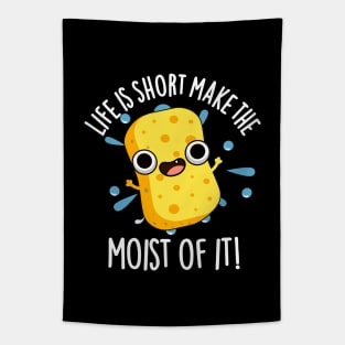 LIfe Is Short Make The Moist Of It Funny Sponge Pun Tapestry