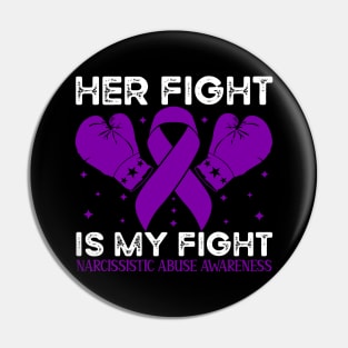 Her Fight is My Fight Narcissistic Abuse Awareness Pin