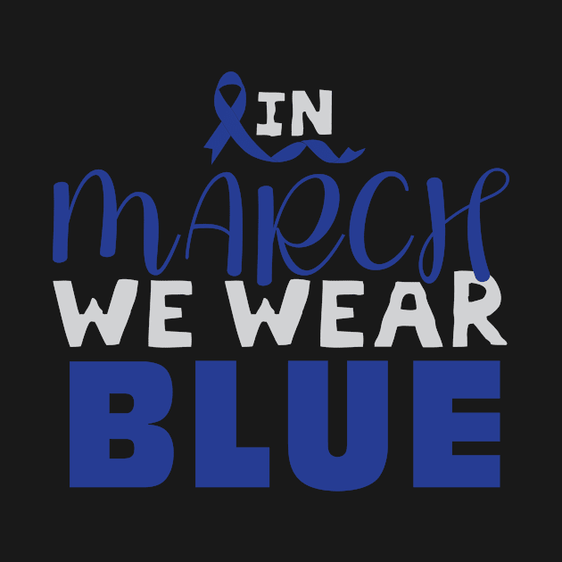 in march we wear blue Colon Cancer Awareness by magazin