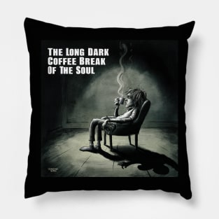 Long Dark Coffee Break of the Soul Pillow