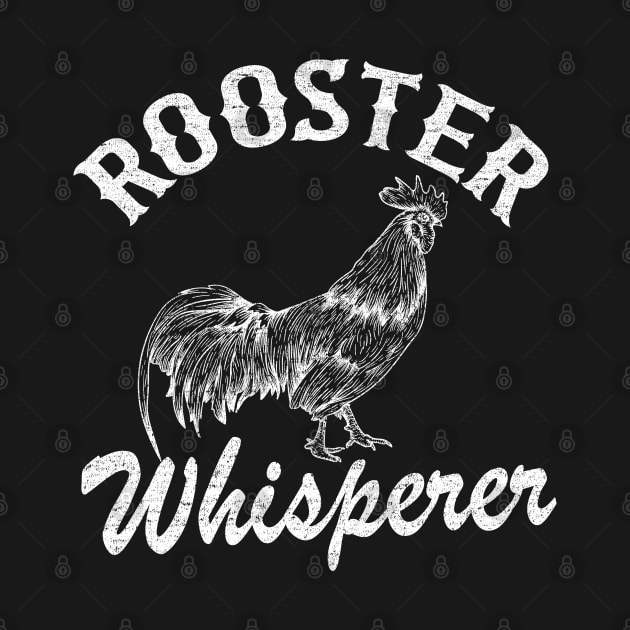 Rooster Whisperer Chicken Lovers Funny Farmer Vintage by Kuehni