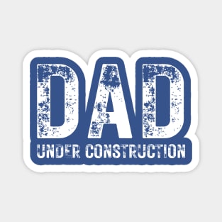 Dad Under Construction Magnet