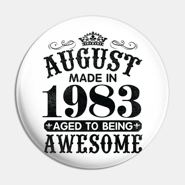 August Made In 1983 Aged To Being Awesome Happy Birthday 37 Years Old To Me You Papa Daddy Son Pin by Cowan79