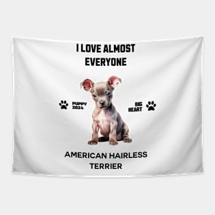 American Hairless Terrier  i love almost everyone Tapestry