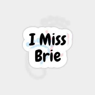 I Miss Brie Magnet