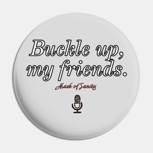 Buckle up, my friends. Version 1 Pin