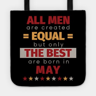 All Men Are Created Equal But Only The Best Are Born In May Tote