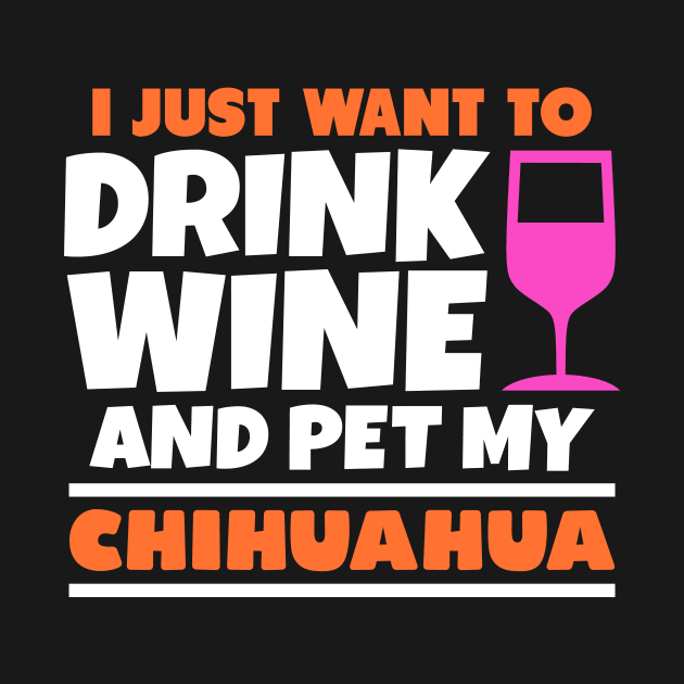 I just want to drink wine and pet my chihuahua by colorsplash