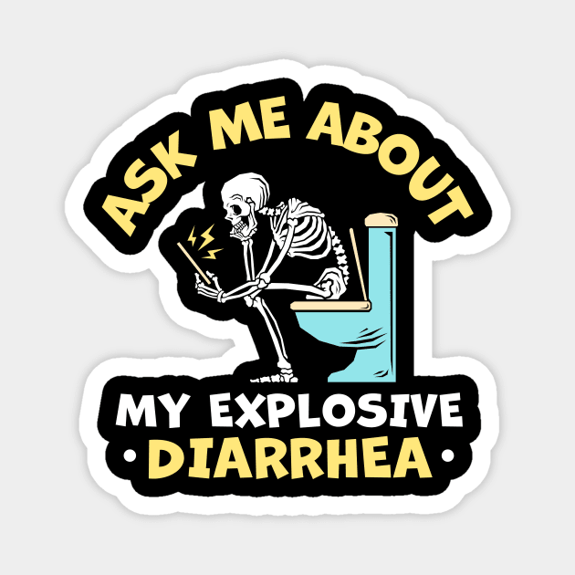 Ask Me About My Explosive Diarrhea Magnet by TheDesignDepot