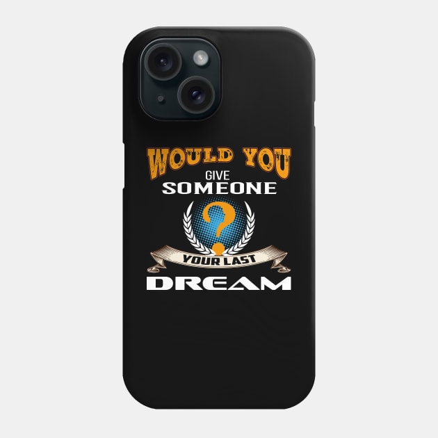 Would You Give Someone Your Last Dream | Vintage Best Seller Phone Case by Global Creation