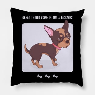 Chihuahua Design / Great Things Come in Small Packages  / Cute Chihuahua Pillow