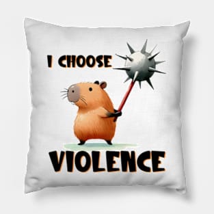 I Choose Violence Pillow