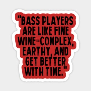 BASS PAYERS are like fine wine - complex, earthy, and get better with time Magnet