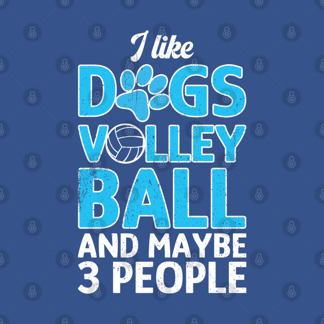 Disover I like Dogs Volleyball and 3 People - Dog Mother - T-Shirt