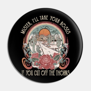 Mister, I'll Take Your Roses. If You Cut Off The Thorns Flowers Road Music Outlaw Lryics Pin