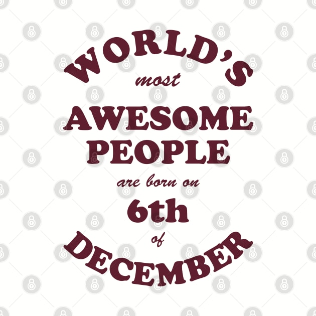 World's Most Awesome People are born on 6th of December by Dreamteebox