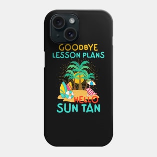 Goodbye Lesson Plans Hello Sun Tan Phone Case