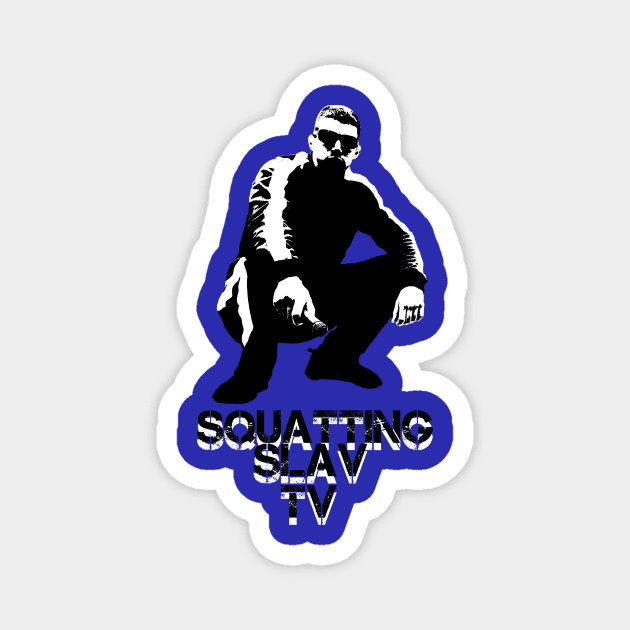 Squatting Slav TV Original Magnet by SquattingSlavTV