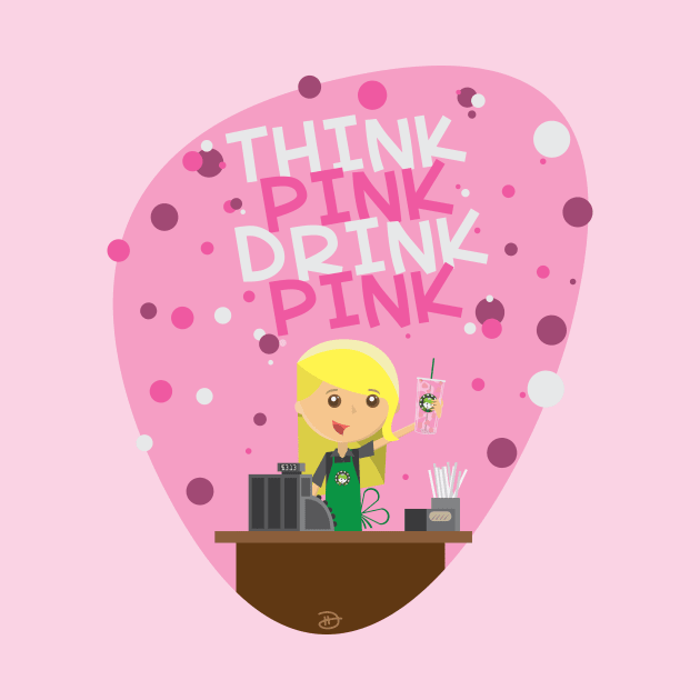 Think Pink Drink Pink by dhartist