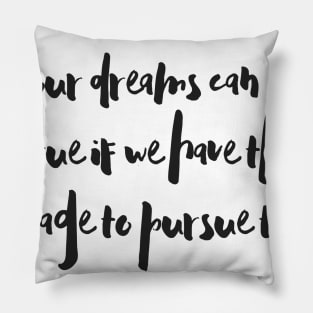 Dreams Can Come True Pillow