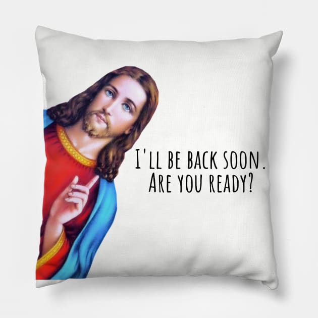 Jesus: I'll be back soon, Jesus is watching Meme Pillow by ChristianLifeApparel