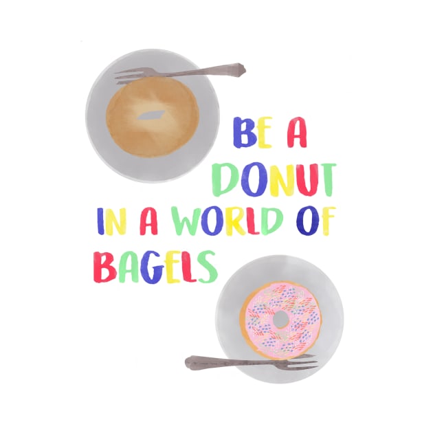 Be a Donut in a World of Bagels by calliew1217