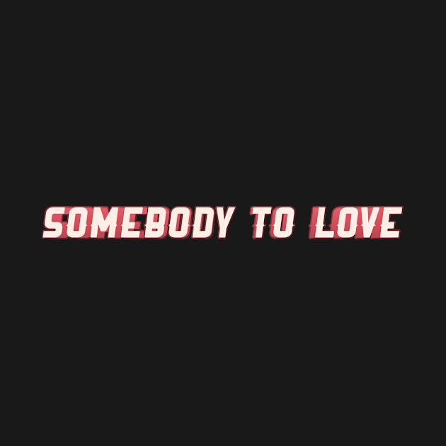 Somebody To Love by NayraWiosa