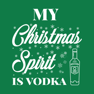 My Christmas spirit is vodka, Funny Christmas pun, Alcohol holiday pun T-Shirt