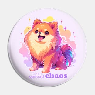 Let's spread chaos pomeranian dog Pin