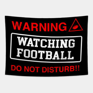 Warning Watching Football Do Not Disturb Football Tapestry