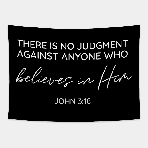 There is no judgment against anyone who believes in him. John 3:18, Christian, Bible Verse, Believer, Christian Quote Tapestry by ChristianLifeApparel