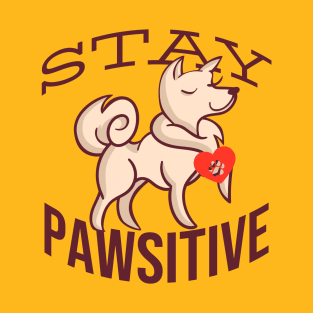 STAY PAWSITIVE+ T-Shirt