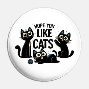 Hope You Like Cats Pin