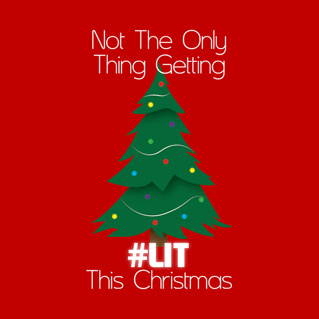 Not The Only Thing Getting Lit This Christmas by nothisispatr.ck