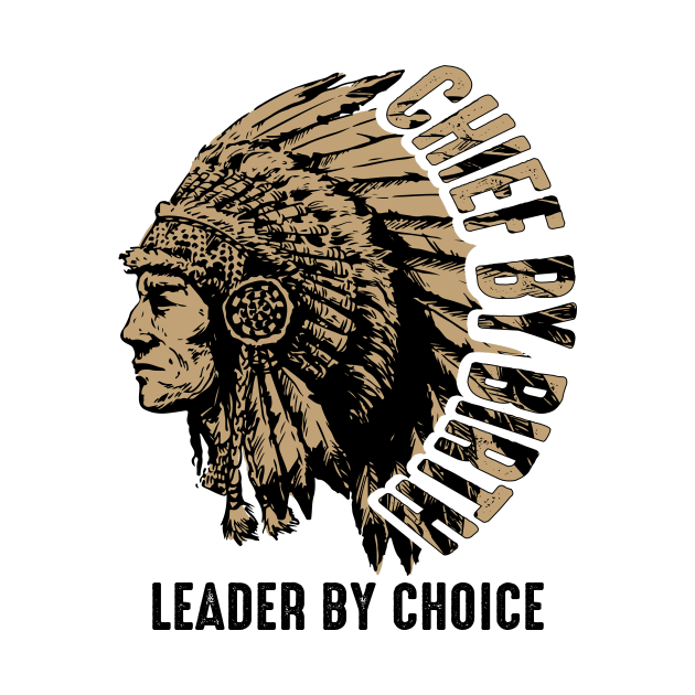 Chief by Birth, Leader by Choice - American native chief by ArtbyJester