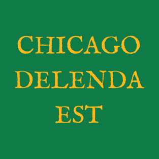 Chicago Delenda Est T-Shirt