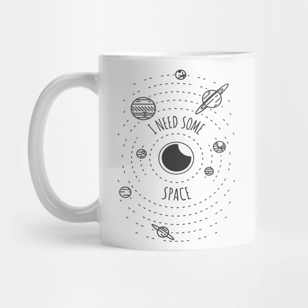 I Need Some Space Design Social Distancing Funny Mug Teepublic