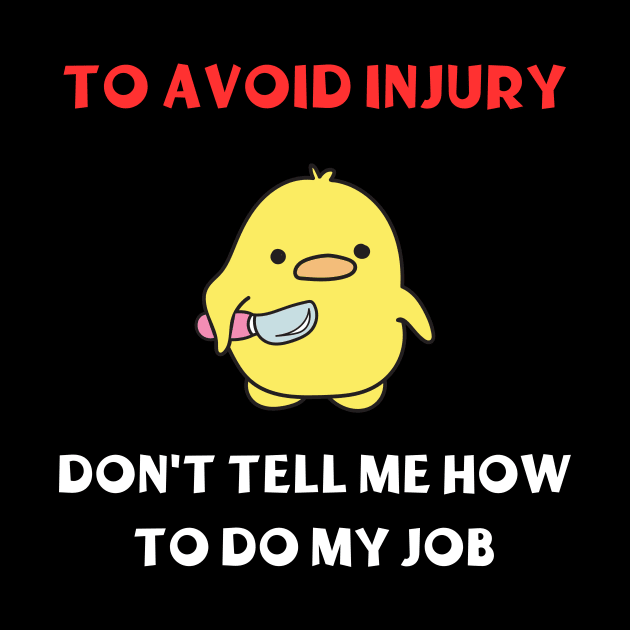 Dont Tell Me How To Do My Job Funny Gifts by ArtisticMania