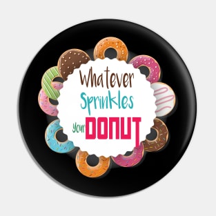 Donut Gift, Whatever Sprinkles Your Donut, Donut Gifts, Donuts, Donut Lover, Funny Donut, National Donut Day Pin