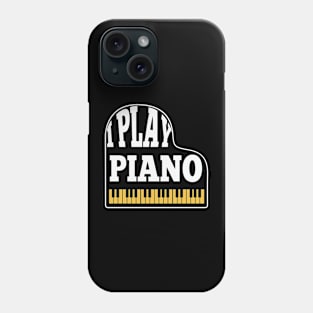 I Play piano Phone Case