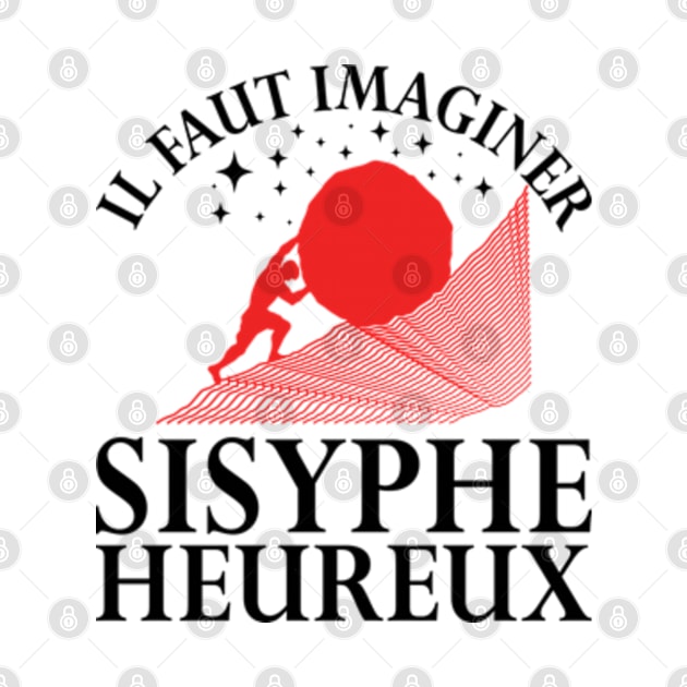 Il Faut Imaginer Sisyphe Heureux (le mythe de sisyphe) by RiseInspired