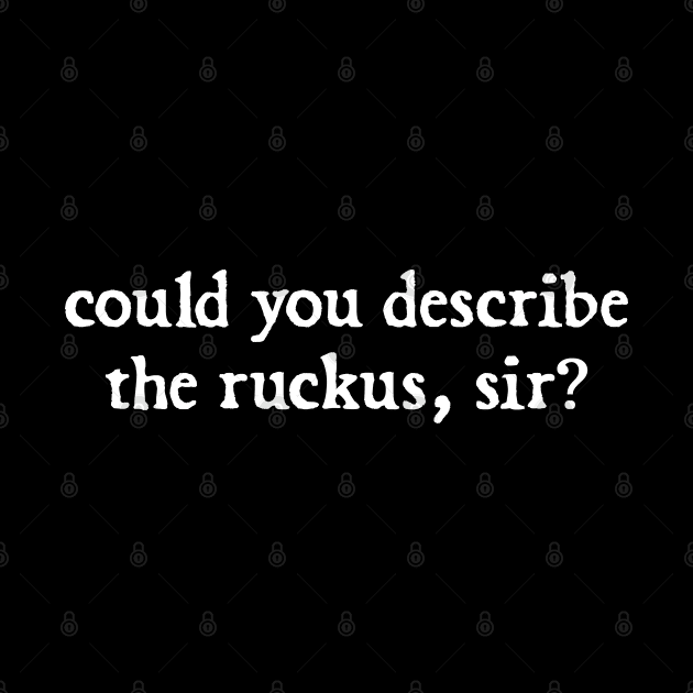 could you describe the ruckus sir by  hal mafhoum?