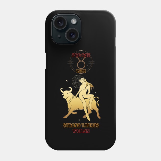 Strong Taurus woman Pro Roe 1973 Phone Case by NICHE&NICHE