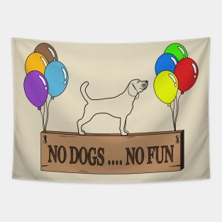 NO DOGS .... NO FUN T-shirt Tapestry