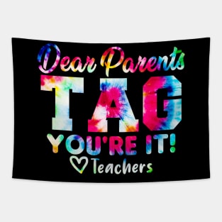 Last Day Of School Dear Parents Tag You're It Love Teachers Tie Dye Tapestry