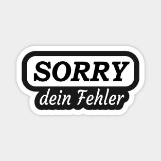 Sorry Dein Fehler Magnet